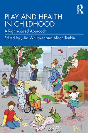 Play and Health in Childhood: A Rights-based Approach de Julia Whitaker