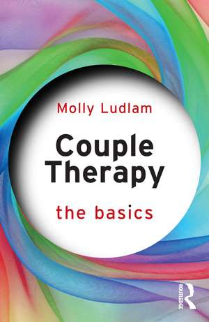 Couple Therapy: The Basics de Molly Ludlam