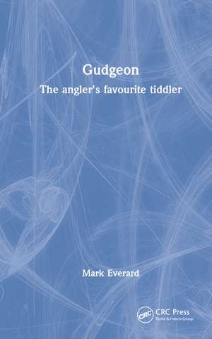 Gudgeon: The angler's favourite tiddler de Mark Everard