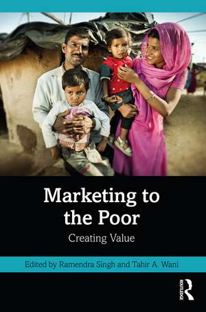 Marketing to the Poor: Creating Value de Ramendra Singh