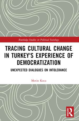 Tracing Cultural Change in Turkey's Experience of Democratization: Unexpected Dialogues on Intolerance de Metin Koca