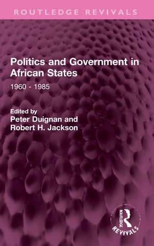 Politics and Government in African States: 1960 - 1985 de Peter Duignan