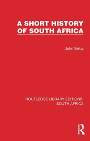 A Short History of South Africa de John Selby