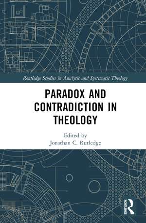 Paradox and Contradiction in Theology de Jonathan Rutledge