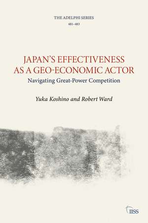 Japan’s Effectiveness as a Geo-Economic Actor: Navigating Great-Power Competition de Yuka Koshino