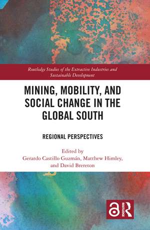 Mining, Mobility, and Social Change in the Global South: Regional Perspectives de Gerardo Castillo Guzmán