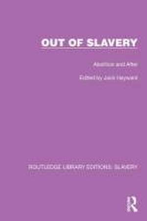 Out of Slavery: Abolition and After de Jack Hayward