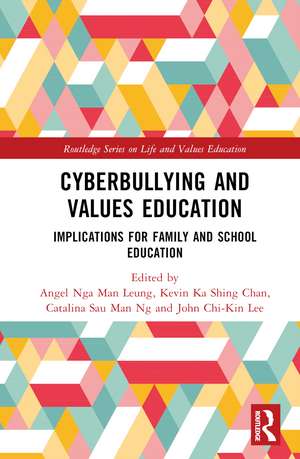 Cyberbullying and Values Education: Implications for Family and School Education de Angel Nga Man Leung