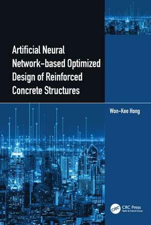 Artificial Neural Network-based Optimized Design of Reinforced Concrete Structures de Won‐Kee Hong