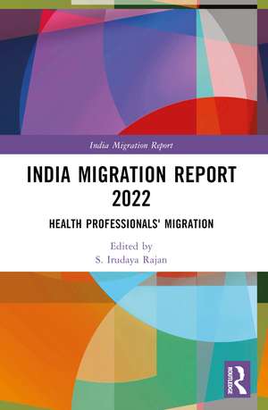 India Migration Report 2022: Health Professionals' Migration de S. Irudaya Rajan