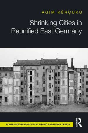 Shrinking Cities in Reunified East Germany de Agim Kërçuku