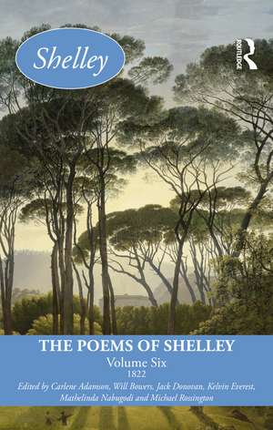 The Poems of Shelley: Volume Six: 1822 de Carlene Adamson