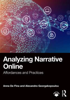 Analyzing Narrative Online: Affordances and Practices de Anna De Fina