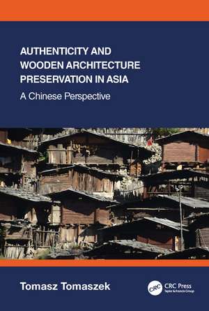 Authenticity and Wooden Architecture Preservation in Asia – a Chinese perspective de Tomasz Tomaszek