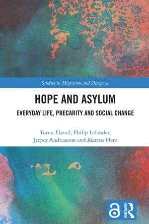 Hope and Asylum: Everyday Life, Precarity and Social Change de Torun Elsrud