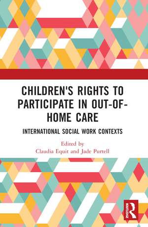 Children's Rights to Participate in Out-of-Home Care: International Social Work Contexts de Claudia Equit