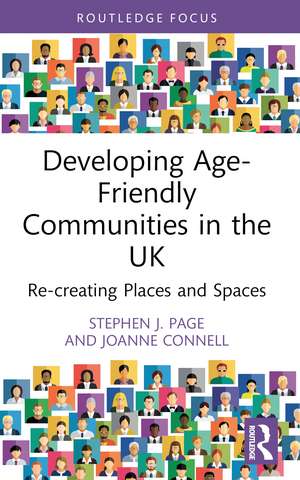 Developing Age-Friendly Communities in the UK: Re-creating Places and Spaces de Stephen J. Page