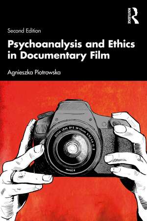 Psychoanalysis and Ethics in Documentary Film de Agnieszka Piotrowska