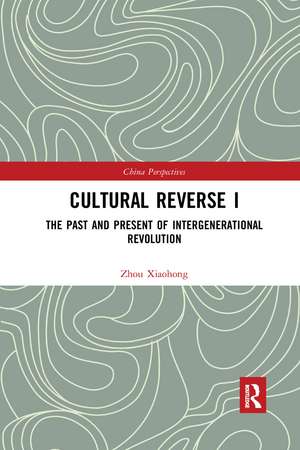 Cultural Reverse I: The Past and Present of Intergenerational Revolution de Xiaohong Zhou