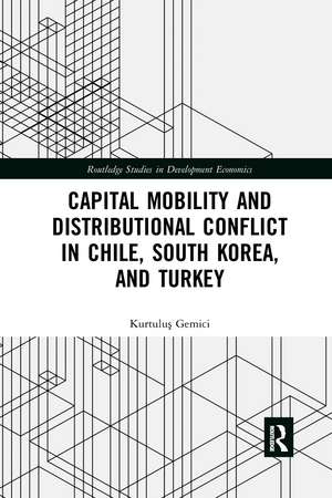 Capital Mobility and Distributional Conflict in Chile, South Korea, and Turkey de Kurtuluş Gemici