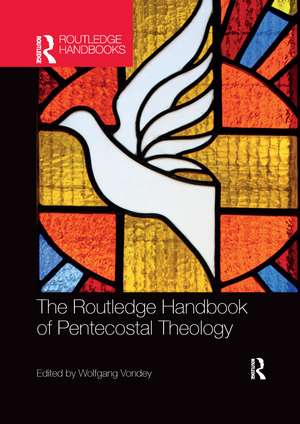 The Routledge Handbook of Pentecostal Theology de Wolfgang Vondey