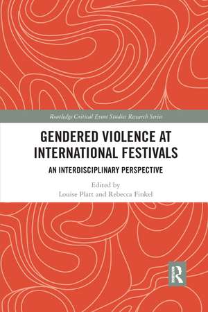 Gendered Violence at International Festivals: An Interdisciplinary Perspective de Louise Platt