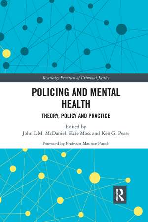 Policing and Mental Health: Theory, Policy and Practice de John McDaniel