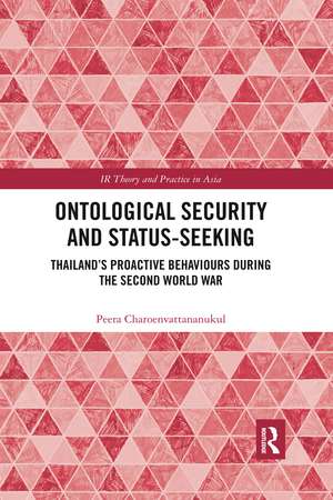 Ontological Security and Status-Seeking: Thailand’s Proactive Behaviours during the Second World War de Peera Charoenvattananukul