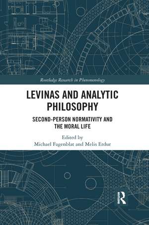 Levinas and Analytic Philosophy: Second-Person Normativity and the Moral Life de Michael Fagenblat