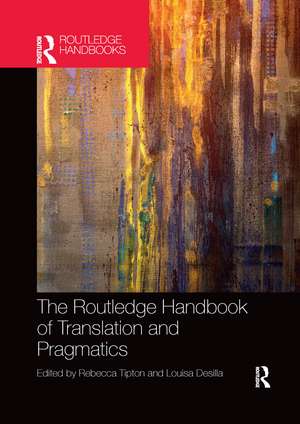 The Routledge Handbook of Translation and Pragmatics de Rebecca Tipton