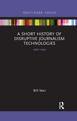 A Short History of Disruptive Journalism Technologies: 1960-1990 de Will Mari