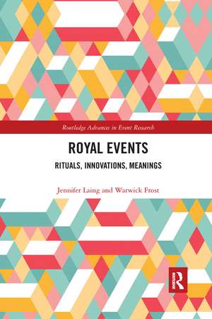 Royal Events: Rituals, Innovations, Meanings de Jennifer Laing