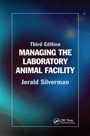 Managing the Laboratory Animal Facility de Jerald Silverman