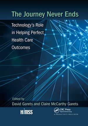 The Journey Never Ends: Technology's Role in Helping Perfect Health Care Outcomes de David Garets