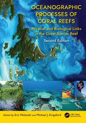 Oceanographic Processes of Coral Reefs: Physical and Biological Links in the Great Barrier Reef de Eric Wolanski