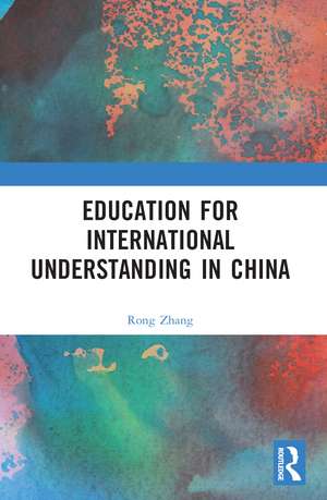 Education for International Understanding in China de Rong Zhang