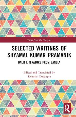 Selected Writings of Shyamal Kumar Pramanik: Dalit Literature from Bangla de and Translated by Sayantan Dasgupta