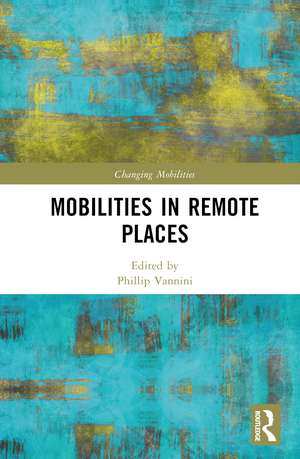 Mobilities in Remote Places de Phillip Vannini