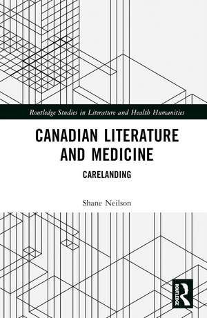 Canadian Literature and Medicine: Carelanding de Shane Neilson