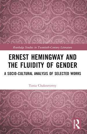 Ernest Hemingway and the Fluidity of Gender: A Socio-Cultural Analysis of Selected Works de Tania Chakravertty