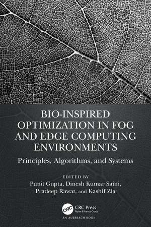 Bio-Inspired Optimization in Fog and Edge Computing Environments: Principles, Algorithms, and Systems de Punit Gupta