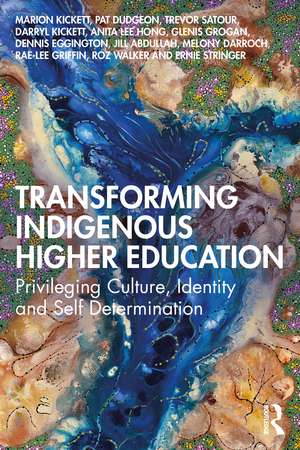 Transforming Indigenous Higher Education: Privileging Culture, Identity and Self-Determination de Marion Kickett