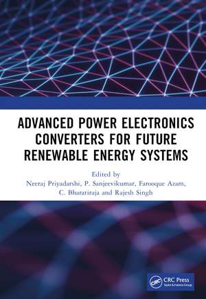 Advanced Power Electronics Converters for Future Renewable Energy Systems de Neeraj Priyadarshi