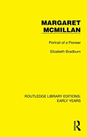 Margaret McMillan: Portrait of a Pioneer de Elizabeth Bradburn