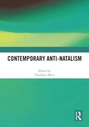 Contemporary Anti-Natalism de Thaddeus Metz