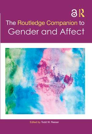 The Routledge Companion to Gender and Affect de Todd W. Reeser