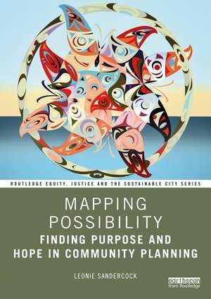 Mapping Possibility: Finding Purpose and Hope in Community Planning de Leonie Sandercock