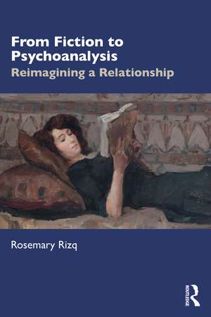 From Fiction to Psychoanalysis: Reimagining a Relationship de Rosemary Rizq