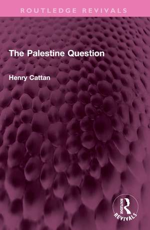 The Palestine Question de Henry Cattan