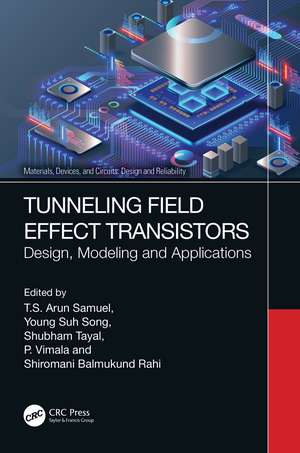 Tunneling Field Effect Transistors: Design, Modeling and Applications de T. S. Arun Samuel